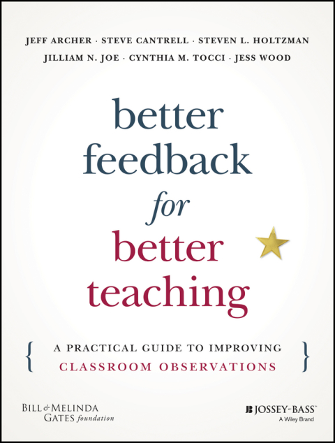 Better Feedback for Better Teaching: A Practical Guide to Improving Classroom Observations 