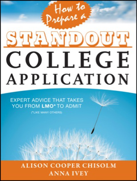 Cover image for book How to Prepare a Standout College Application: Expert Advice that Takes You from LMO* (*Like Many Others) to Admit