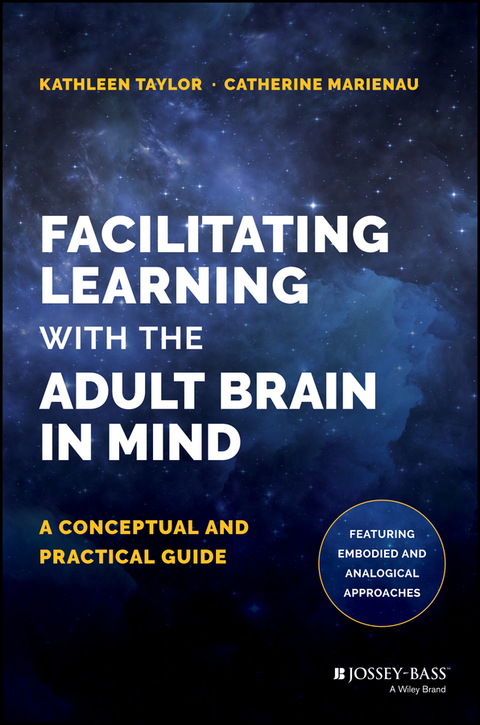 Facilitating Learning with the Adult Brain in Mind: A Conceptual and Practical Guide 