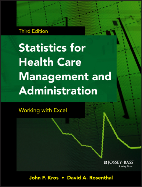 Statistics for Health Care Management and Administration: Working with Excel, 3rd Edition 