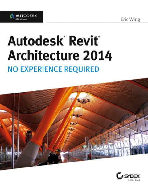 Cover image for book Autodesk Revit Architecture 2014: No Experience Required Autodesk Official Press