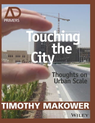 Touching the City: Thoughts on Urban Scale - AD Primer