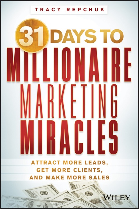 Cover image for book 31 Days to Millionaire Marketing Miracles: Attract More Leads, Get More Clients, and Make More Sales