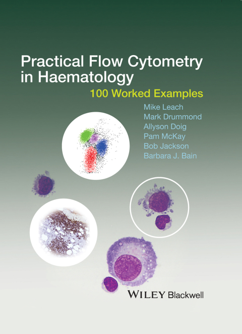 Practical Flow Cytometry in Haematology: 100 Worked Examples 