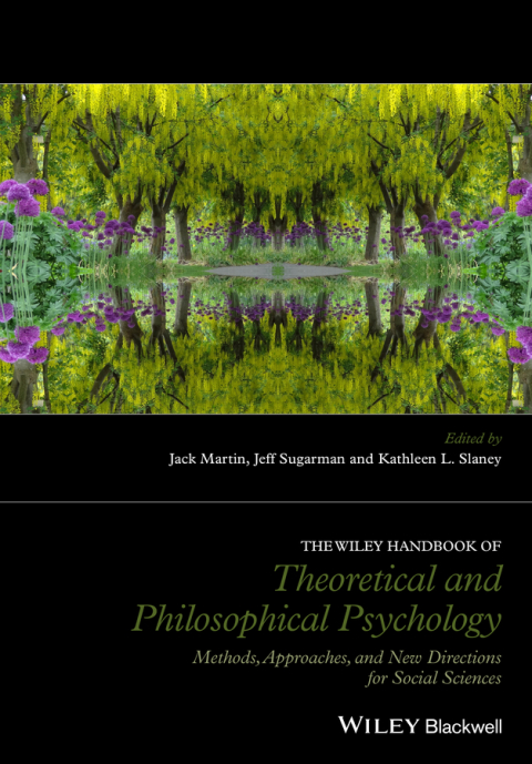 The Wiley Handbook of Theoretical and Philosophical Psychology: Methods, Approaches, and New Directions for Social Sciences 