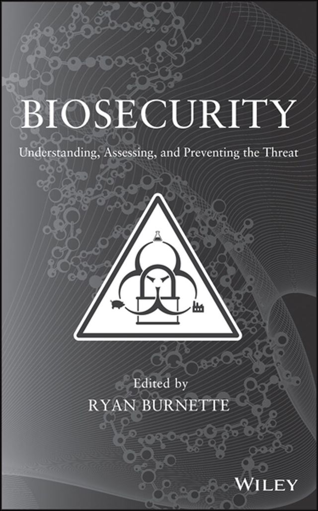 Biosecurity Understanding Assessing and Preventing the Threat