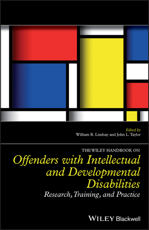 The Wiley Handbook on Offenders with Intellectual and Developmental Disabilities: Research, Training, and Practice 