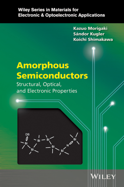 Cover image for book Amorphous Semiconductors: Structural, Optical, and Electronic Properties