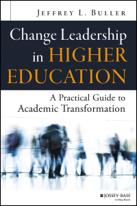 Change Leadership in Higher Education: A Practical Guide to Academic ...