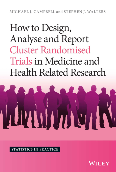Cover image for book How to Design, Analyse and Report Cluster Randomised Trials in Medicine and Health Related Research