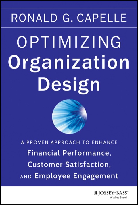Cover image for book Optimizing Organization Design: A Proven Approach to Enhance Financial Performance, Customer Satisfaction and Employee Engagement