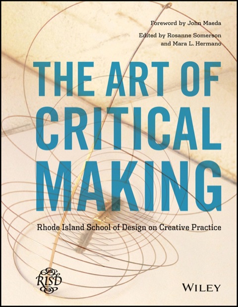 Cover image for book The Art of Critical Making: The Rhode Island School of Design on The Creative Process
