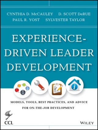 CCL's Best Practices for Experience-based Leadership Development: Tools, Techniques, Processes, and Resources for On-the-Job Development