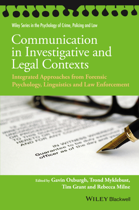 Communication in Investigative and Legal Contexts: Integrated Approaches from Forensic Psychology, Linguistics and Law Enforcement 