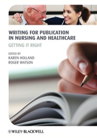 Cover image: Writing for Publication in Nursing and Healthcare: Getting it Right 2nd edition 9780470657829