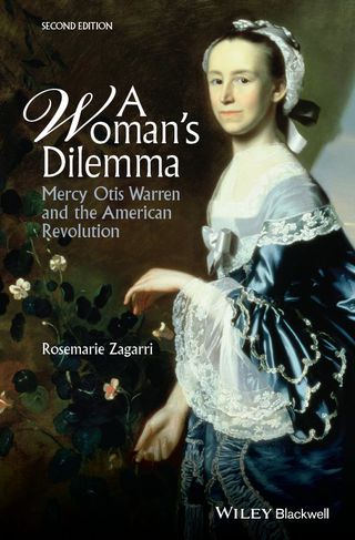 Womans Dilemma Mercy Otis Warren and the American Revolution