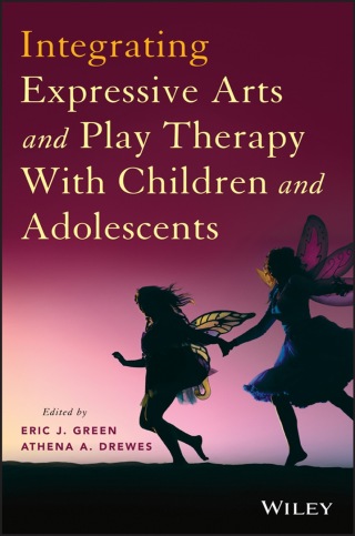 Integrating Expressive Arts and Play Therapy: A Guidebook for Mental Health Practitioners and Educators