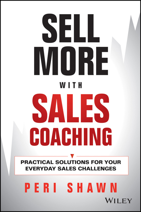 Cover image for book Sell More With Sales Coaching: Practical Solutions for Your Everyday Sales Challenges