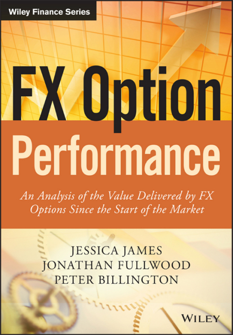 Cover image for book FX Option Performance: An Analysis of the Value Delivered by FX Options since the Start of the Market