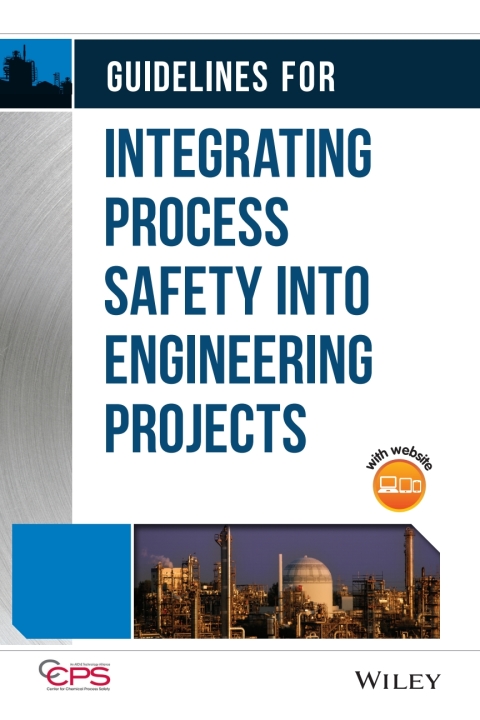 Guidelines for Integrating Process Safety into Engineering Projects 