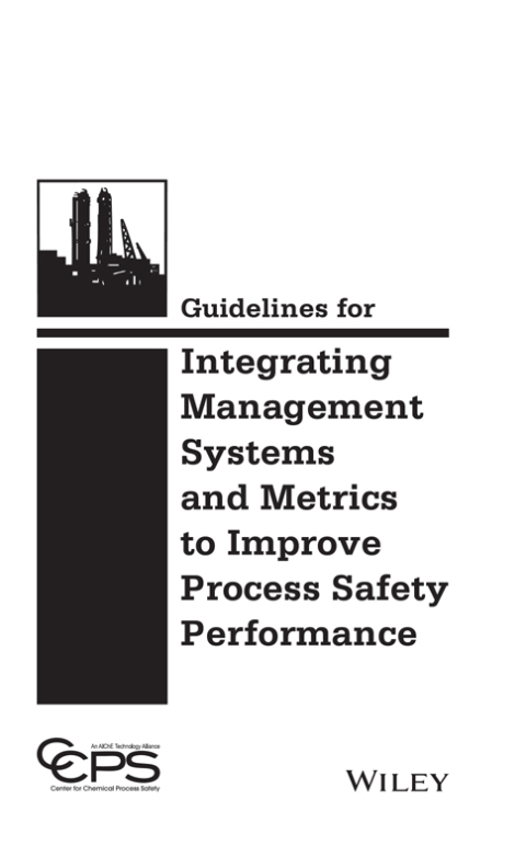 Cover image for book Guidelines for Integrating Management Systems and Metrics to Improve Process Safety Performance