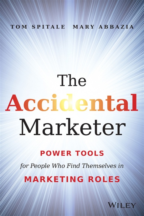 Cover image for book The Accidental Marketer: Power Tools for People Who Find Themselves in Marketing Roles