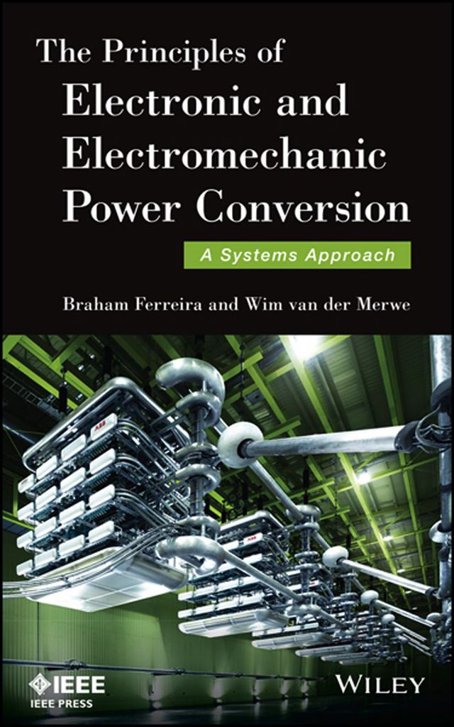 Principles of Electronic and Electromechanic Power Conversion a Systems Approach