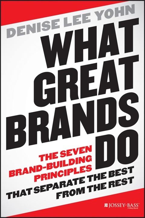 Cover image for book What Great Brands Do: The Seven Brand-Building Principles that Separate the Best from the Rest