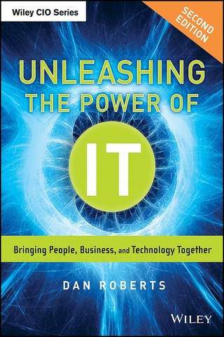 Unleashing the Power of IT: Bringing People, Business, and Technology Together