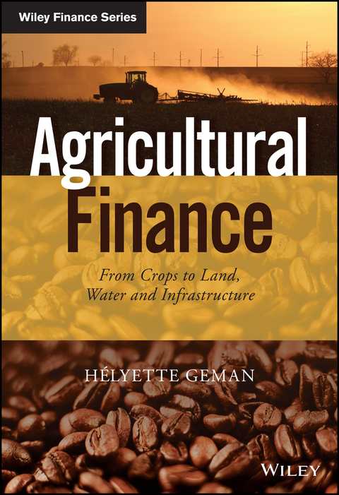 Cover image for book Agricultural Finance: From Crops to Land, Water and Infrastructure