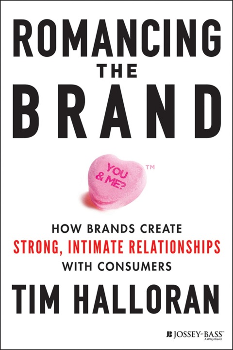 Cover image for book Romancing the Brand: How Brands Create Strong, Intimate Relationships with Consumers