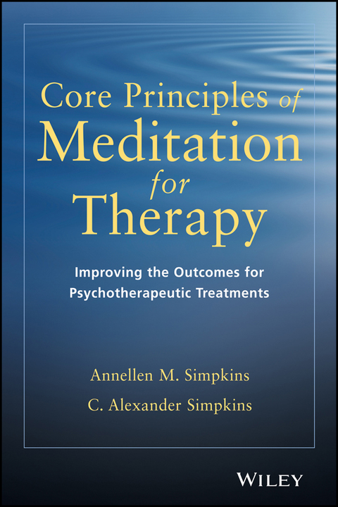 Cover image for book Core Principles of Meditation for Therapy: Improving the Outcomes for Psychotherapeutic Treatments