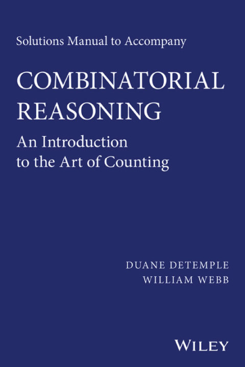 Cover image for book Solutions Manual to accompany Combinatorial Reasoning: An Introduction to the Art of Counting: An Introduction to the Art of Counting