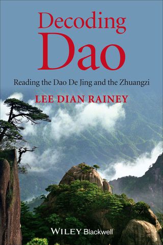 Decoding Dao Reading the Dao De Jing Tao Te Ching and the Zhuangzi Chuang Tzu