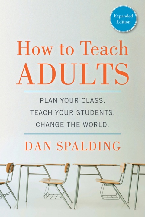 Cover image for book How to Teach Adults: Plan Your Class, Teach Your Students, Change the World, Expanded Edition
