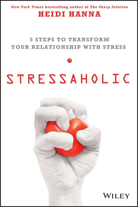 Cover image for book Stressaholic: 5 Steps to Transform Your Relationship with Stress