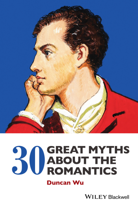 30 Great Myths about the Romantics 