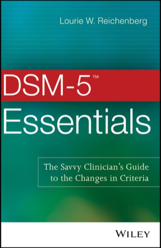 DSM-5 Essentials: The Savvy Clinician's Guide to the Changes in Criteria