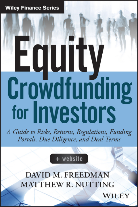 Cover image for book Equity Crowdfunding for Investors: A Guide to Risks, Returns, Regulations, Funding Portals, Due Diligence, and Deal Terms