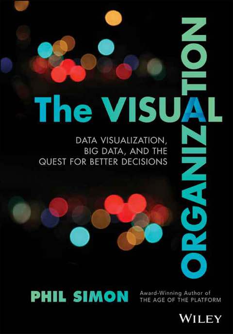 Cover image for book The Visual Organization: Data Visualization, Big Data, and the Quest for Better Decisions