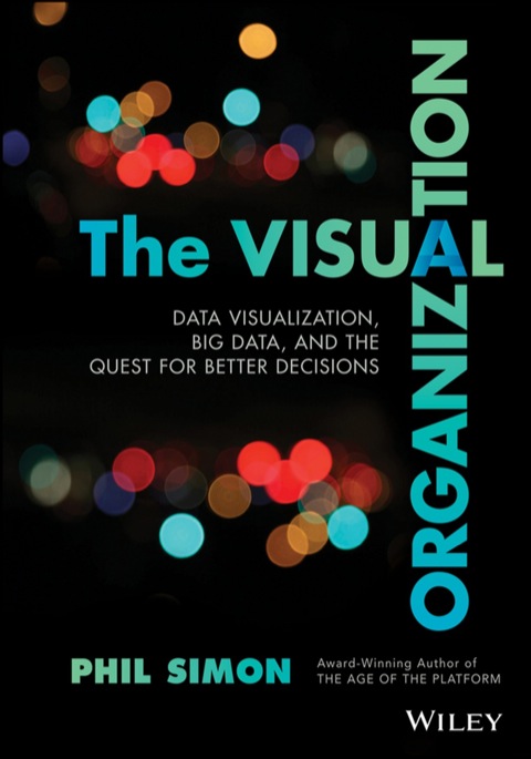 Cover image for book The Visual Organization: Data Visualization, Big Data, and the Quest for Better Decisions