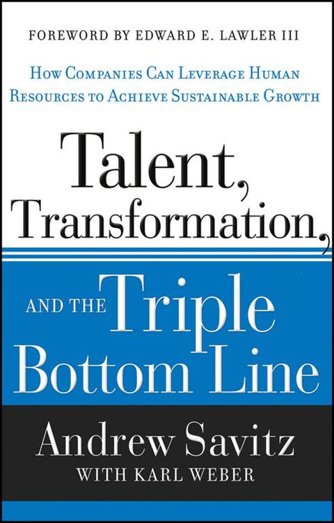 Cover image for book Talent, Transformation, and the Triple Bottom Line: How Companies Can Leverage Human Resources to Achieve Sustainable Growth