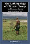 The Anthropology of Climate Change: An Historical Reader - Michael R. Dove