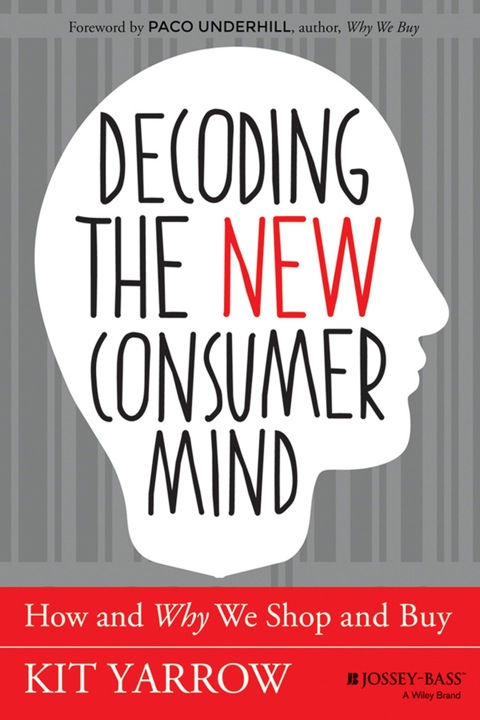 Cover image for book Decoding the New Consumer Mind: How and Why We Shop and Buy