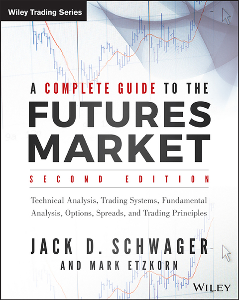 Cover image for book A Complete Guide to the Futures Market: Technical Analysis, Trading Systems, Fundamental Analysis, Options, Spreads, and Trading Principles