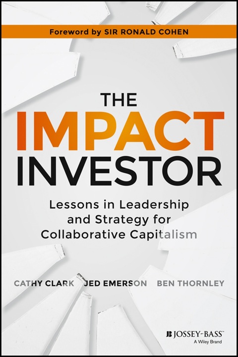 Cover image for book The Impact Investor: Lessons in Leadership and Strategy for Collaborative Capitalism