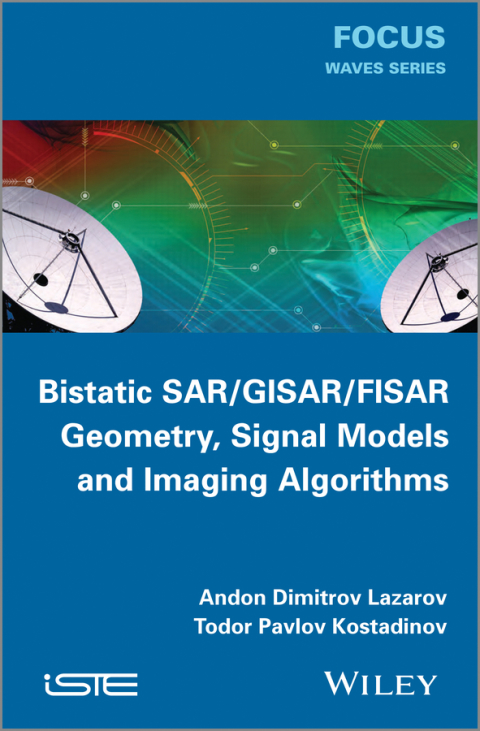 Cover image for book Bistatic SAR / GISAR / FISAR Geometry, Signal Models and Imaging Algorithms