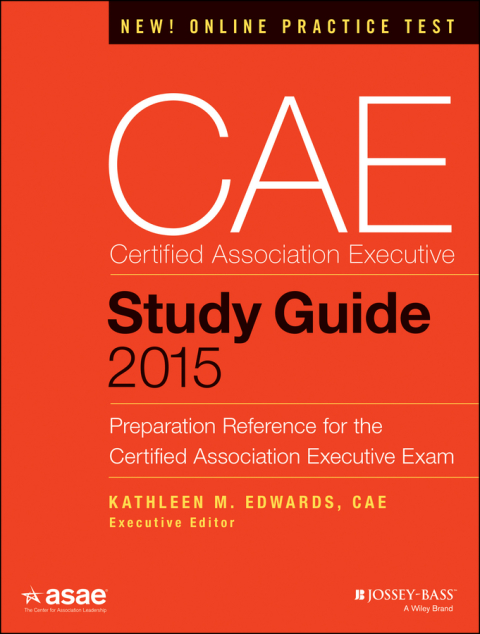 CAE Study Guide 2015: Preparation Reference for the Certified Association Executive Exam 