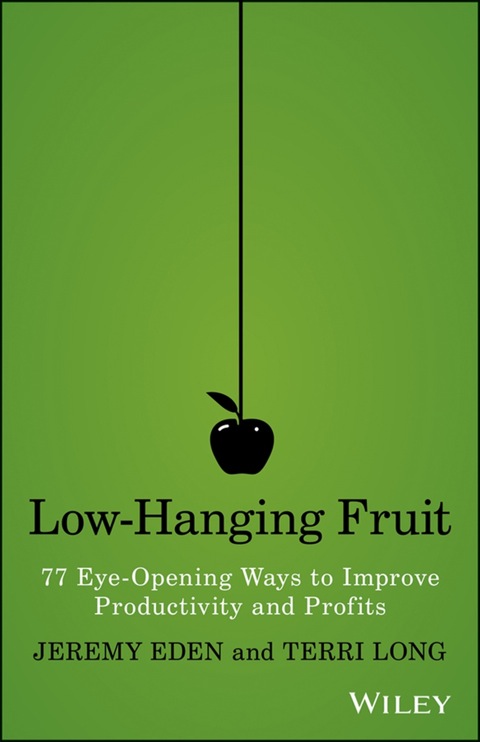 Cover image for book Low-Hanging Fruit: 77 Eye-Opening Ways to Improve Productivity and Profits