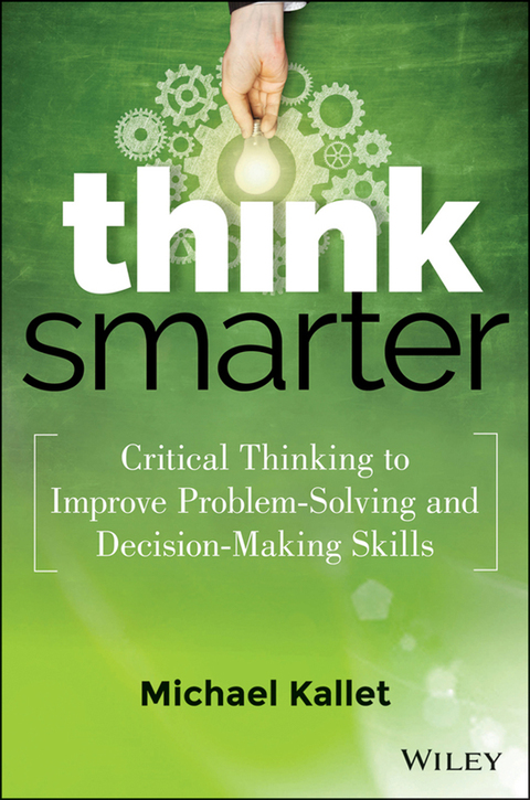 Cover image for book Think Smarter: Critical Thinking to Improve Problem-Solving and Decision-Making Skills